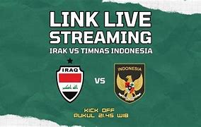 Nami55 Live Streaming Indonesia Vs Irak Hari Ini